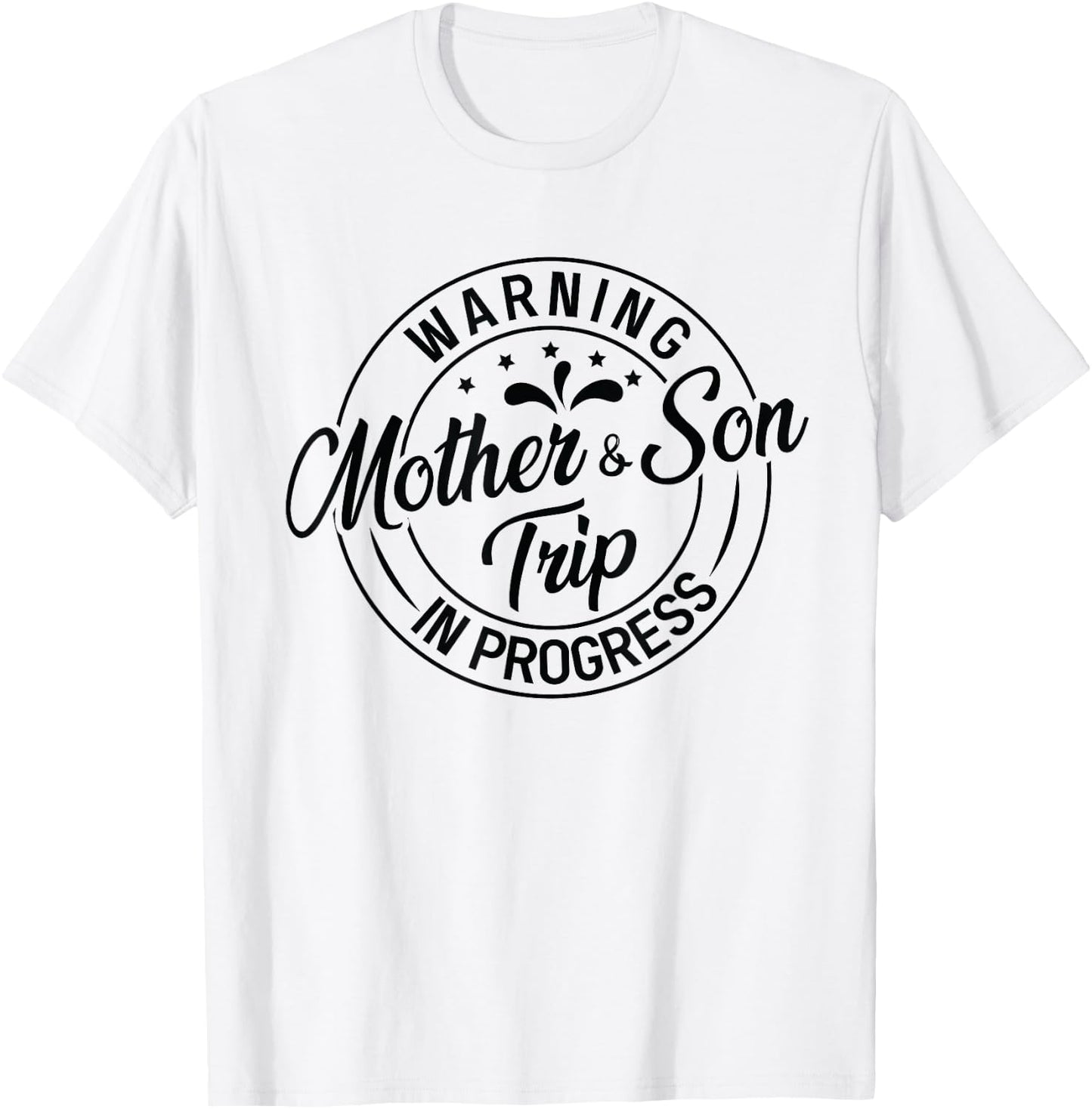 Warning Mother Son Trip In Progress - Trip with Mom T-Shirt - T-Shirt | White