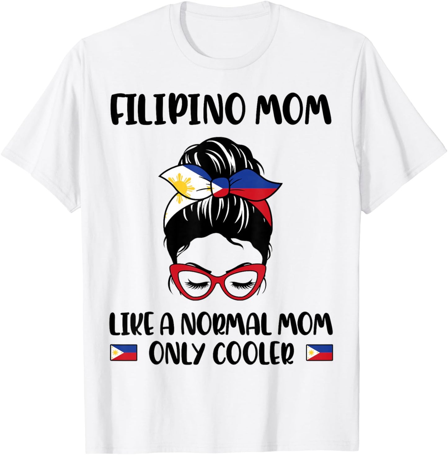 Filipino Mom Like A Normal Mom Only Cooler Mother's Day T-Shirt - T-Shirt | White