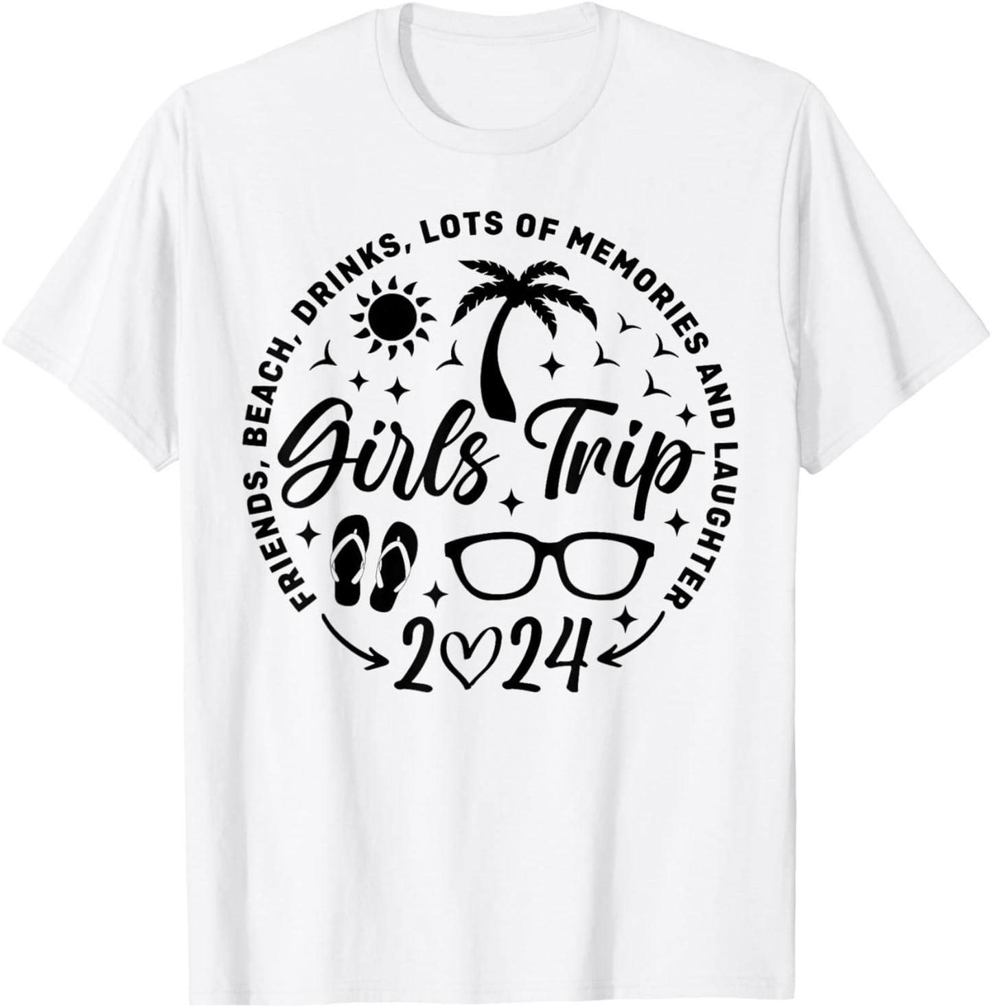 Girls Trip 2024 Friends Beach Drinks Lots Of Memories T-Shirt - T-Shirt | White