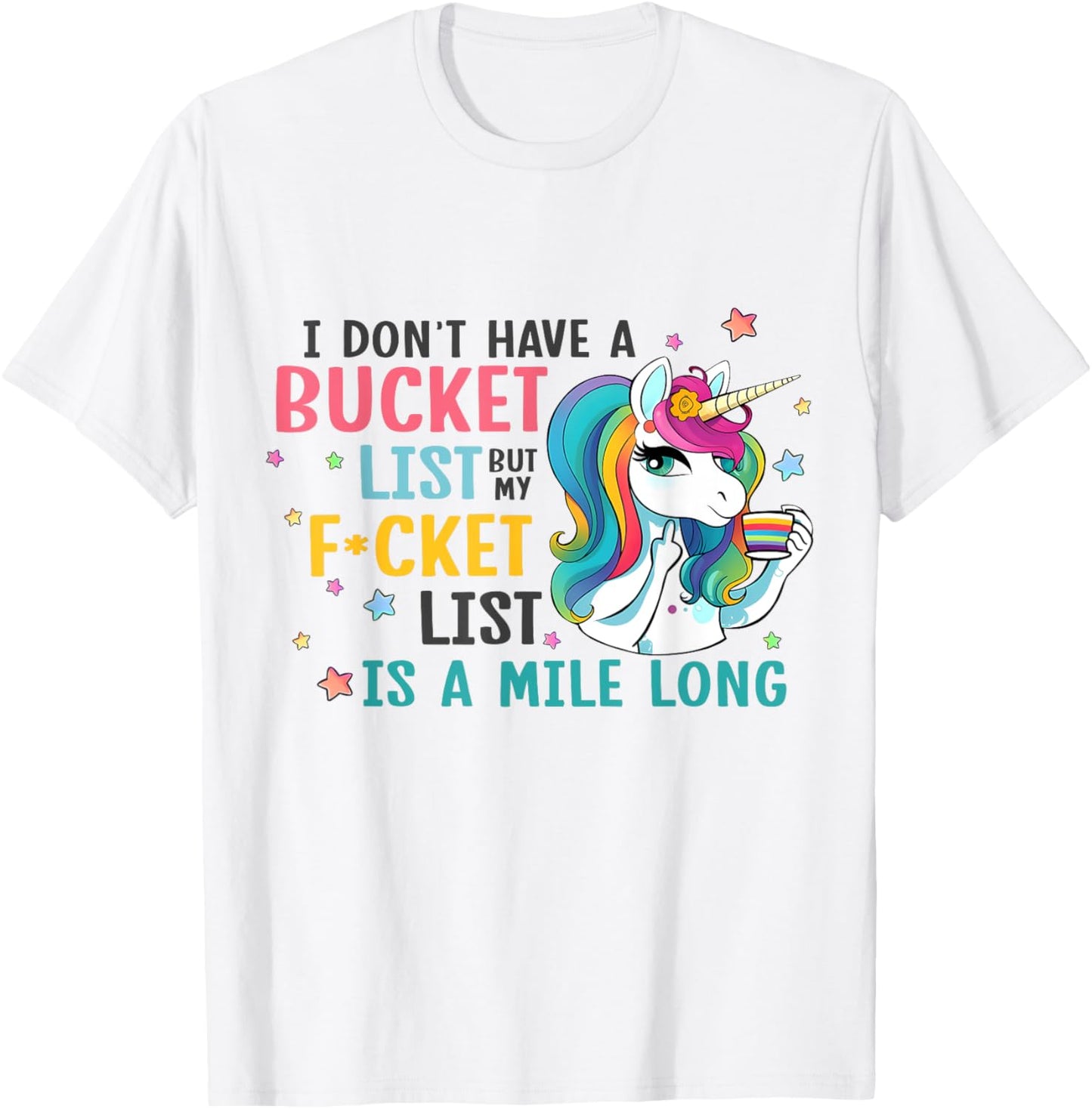I Don't Have a Bucket List But My Fucket List is a Mile Long T-Shirt - T-Shirt | White