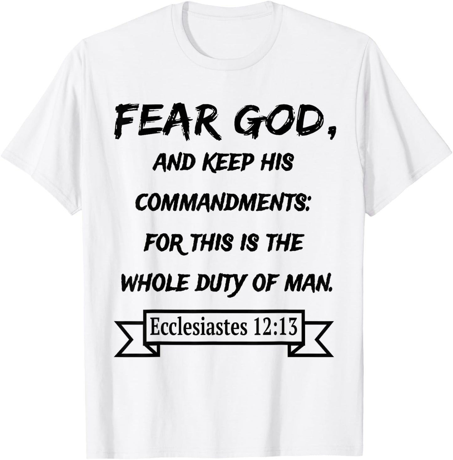Ecclesiastes 12:13 Fear God and keep his Commandments T-Shirt - T-Shirt | White