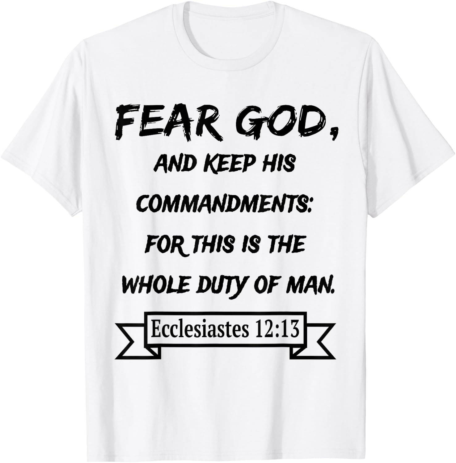 Ecclesiastes 12:13 Fear God and keep his Commandments T-Shirt - T-Shirt | White
