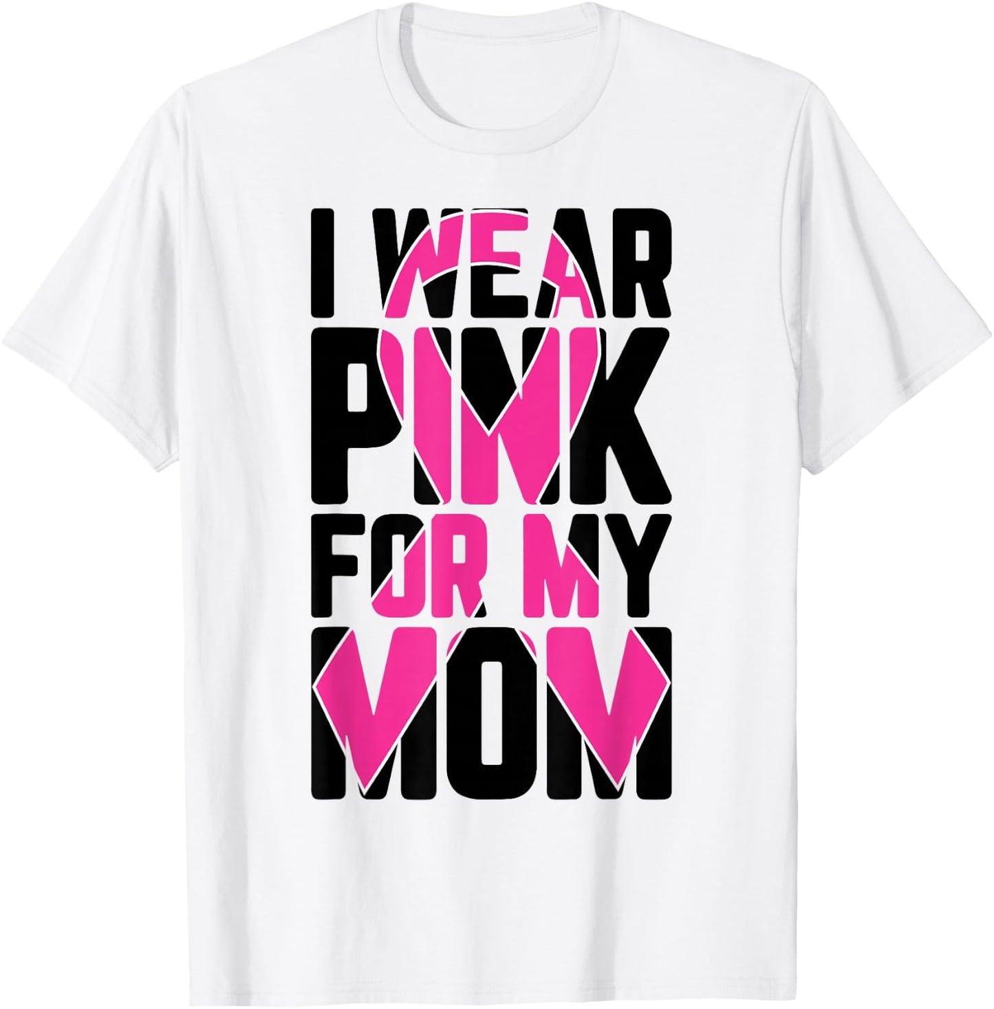 I Wear Pink For My Mom Breast Cancer Awareness Supporter T-Shirt - T-Shirt | White