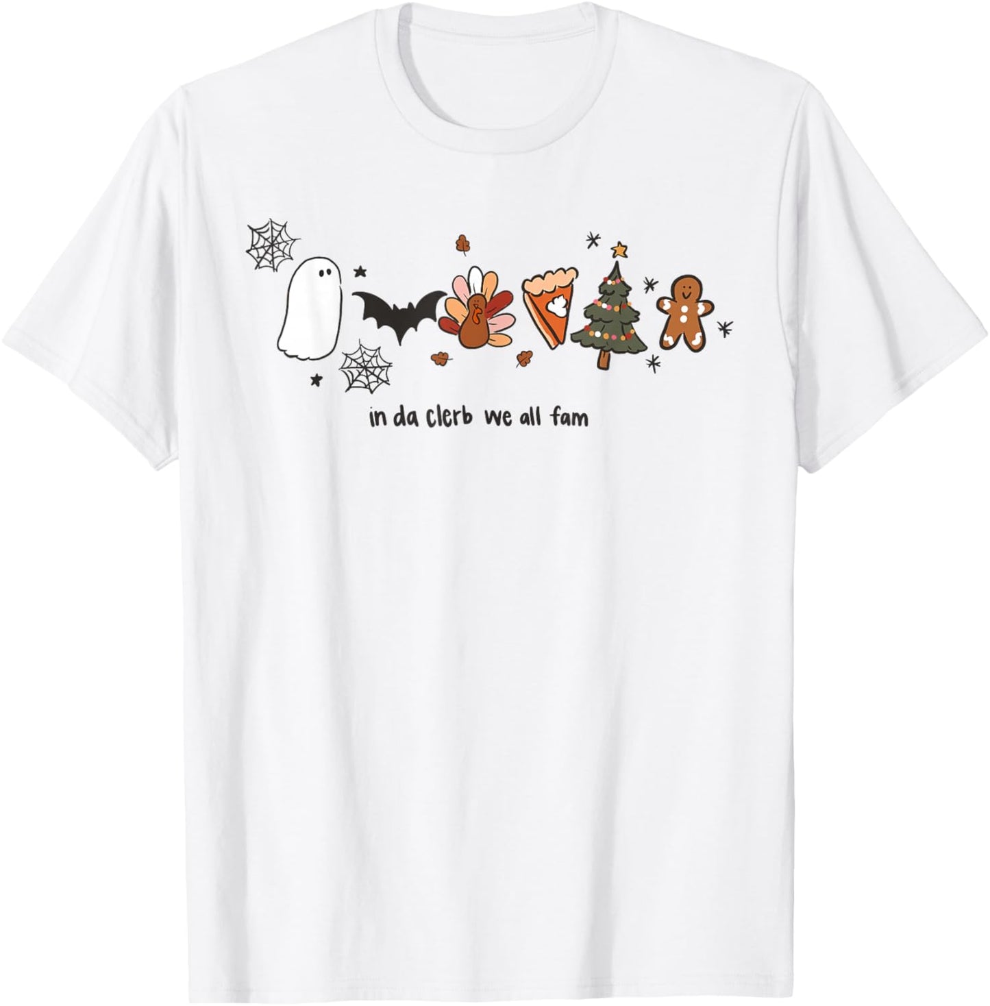 In Da Clerb We All Fam Halloween Thanksgiving Christmas T-Shirt - T-Shirt | White