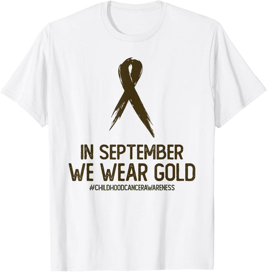 Childhood Cancer Awareness Month In September We Wear Gold T-Shirt - T-Shirt | White