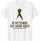 Childhood Cancer Awareness Month In September We Wear Gold T-Shirt - T-Shirt | White