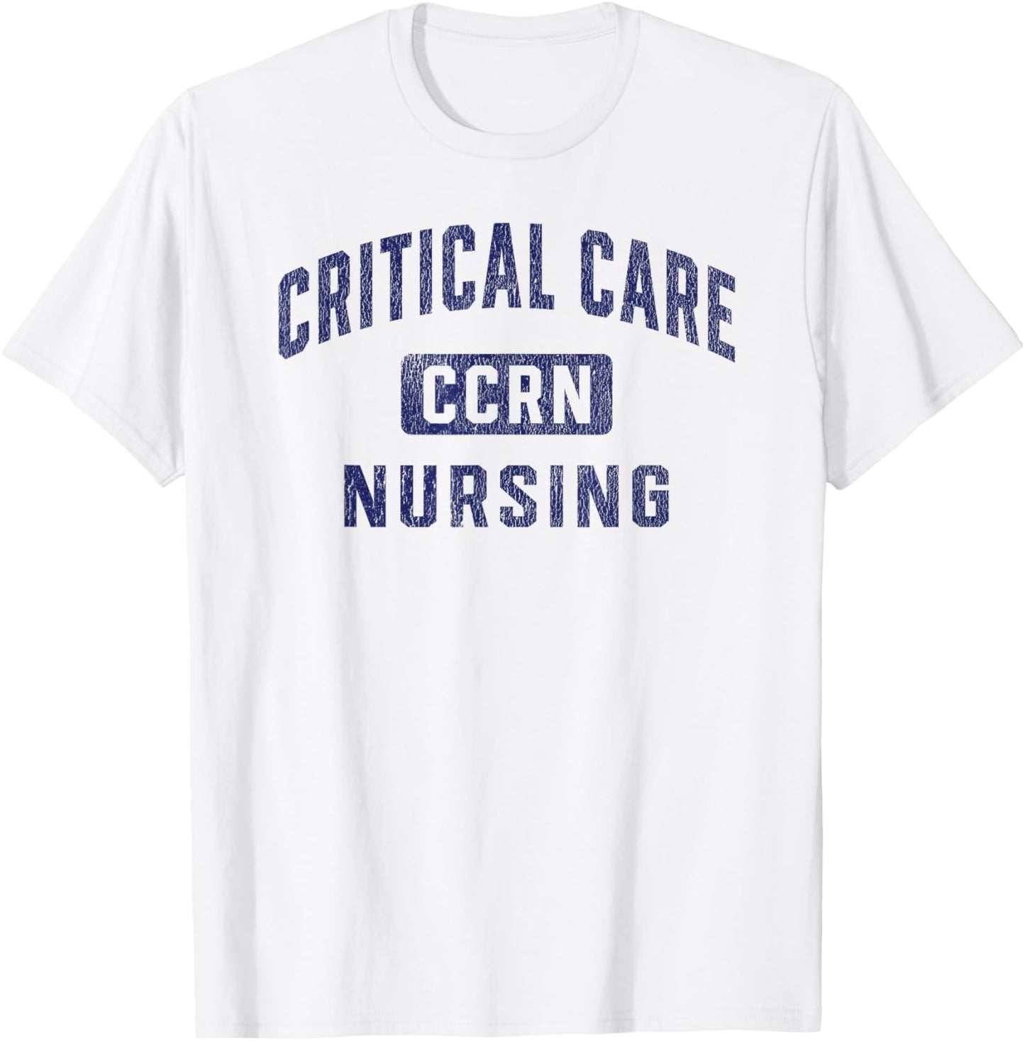 CCRN Critical Care Nurse ICU Intensive Care Nursing T-Shirt - T-Shirt | White