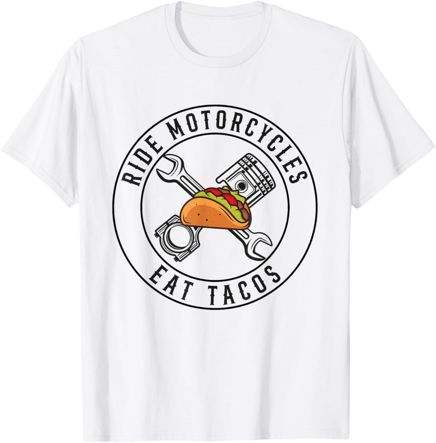 Ride Motorcycles Eat Tacos Funny Riding Lover Biker T-Shirt - T-Shirt | White