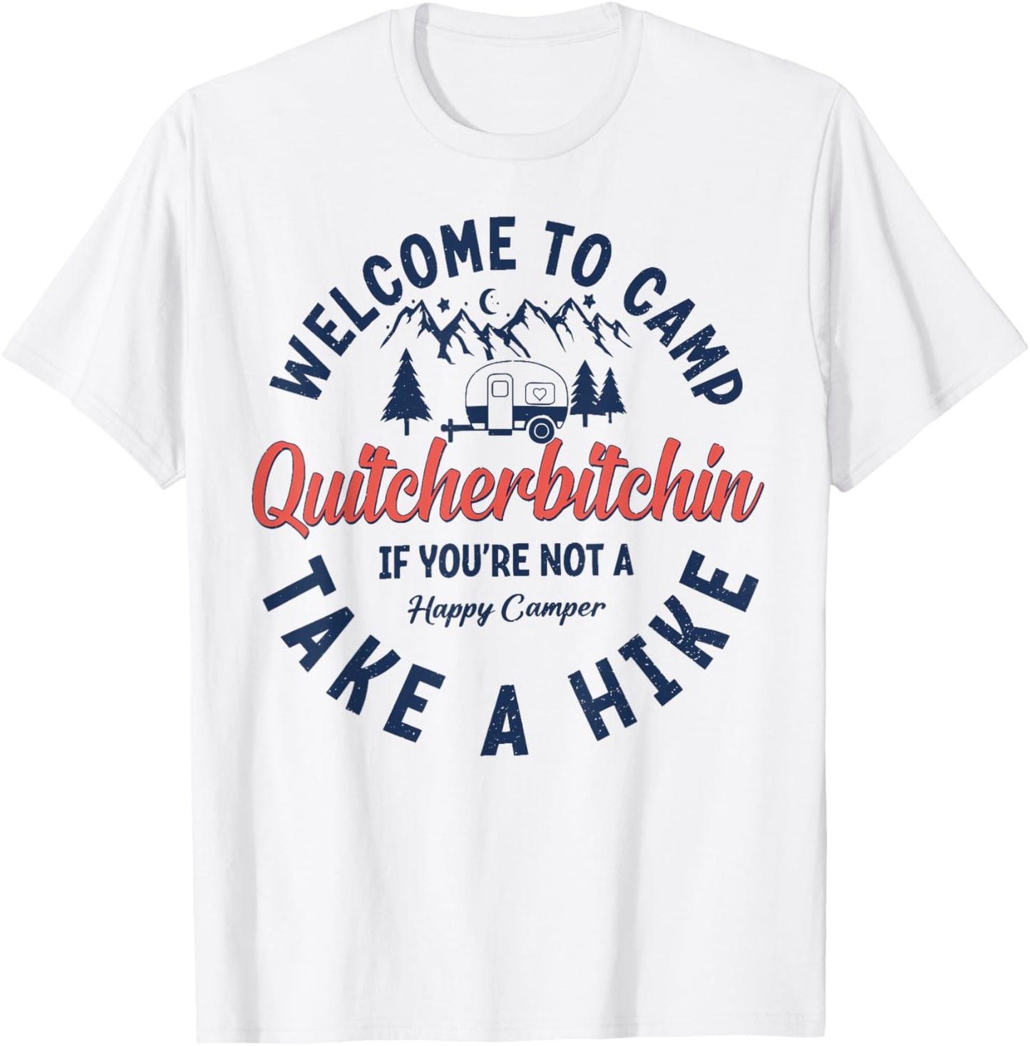 Welcome To Camp Quitcherbitchin If You Not A Happy Camper T-Shirt - T-Shirt | White