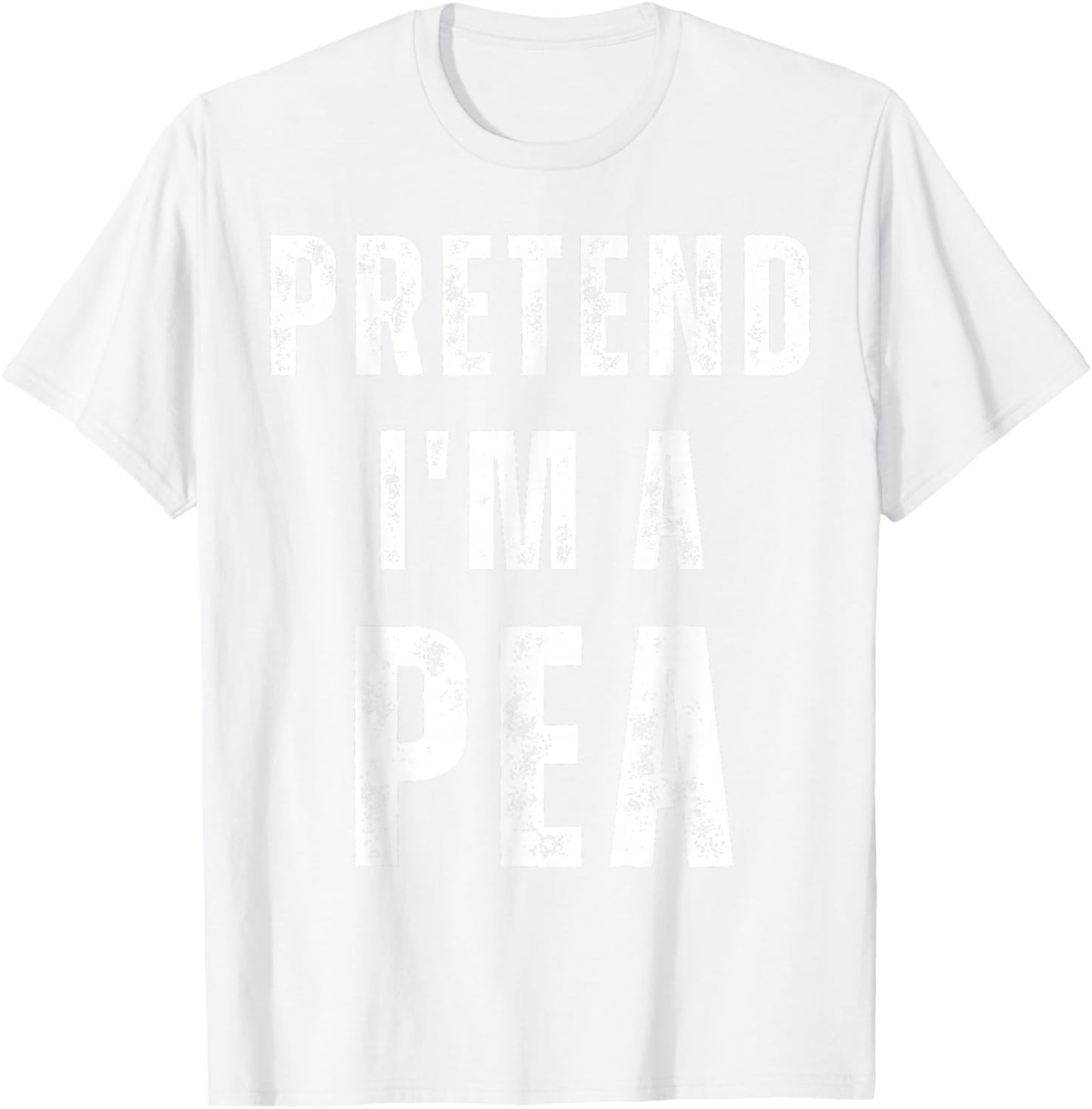 Pretend I'm a Pea Matching Costume Funny Halloween T-Shirt - T-Shirt | White