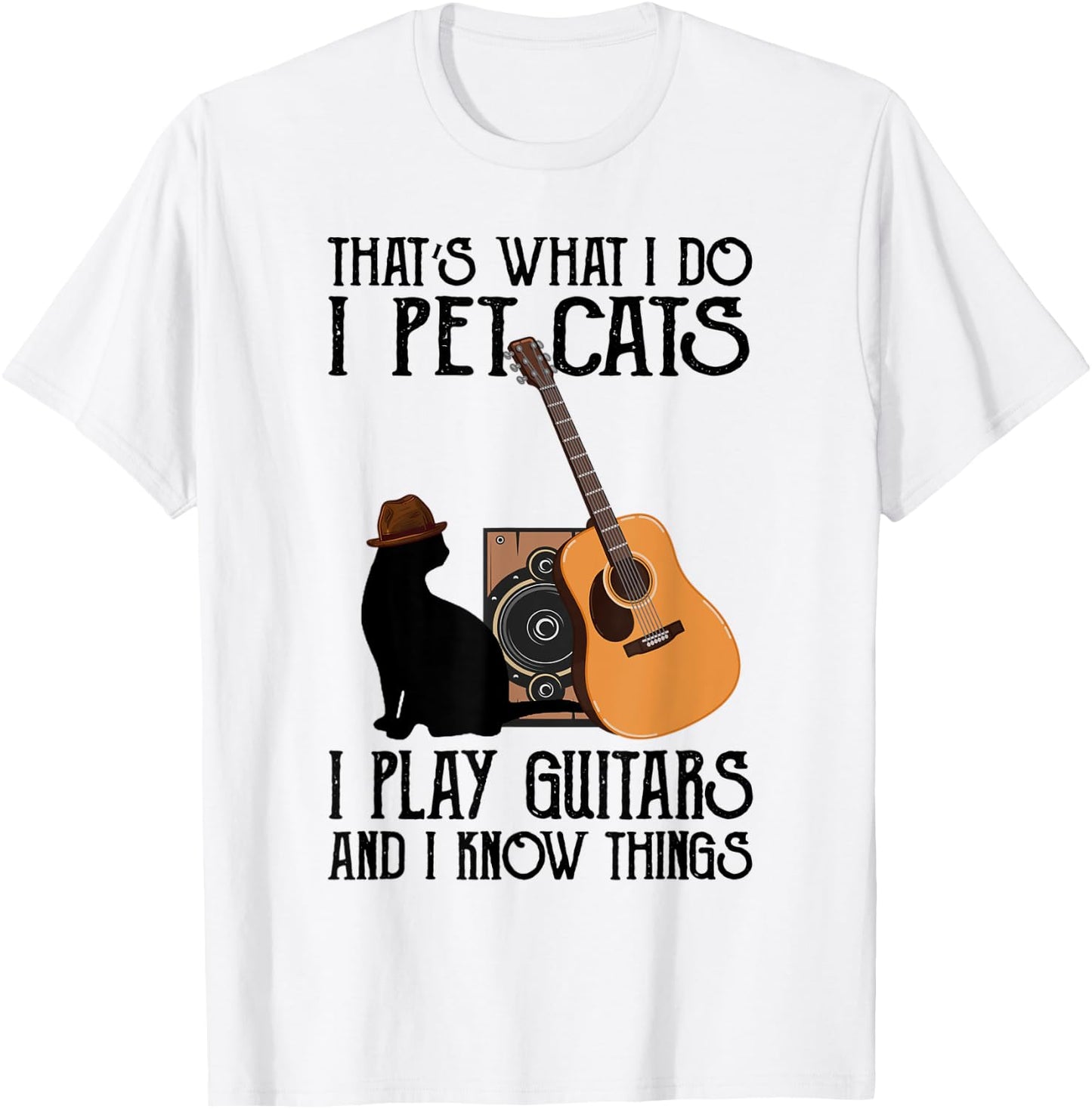 That's What I Do I Pet Cats I Play Guitars T-Shirt - T-Shirt | White
