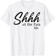 Shhh Shut The Fuck Up T-Shirt - T-Shirt | White