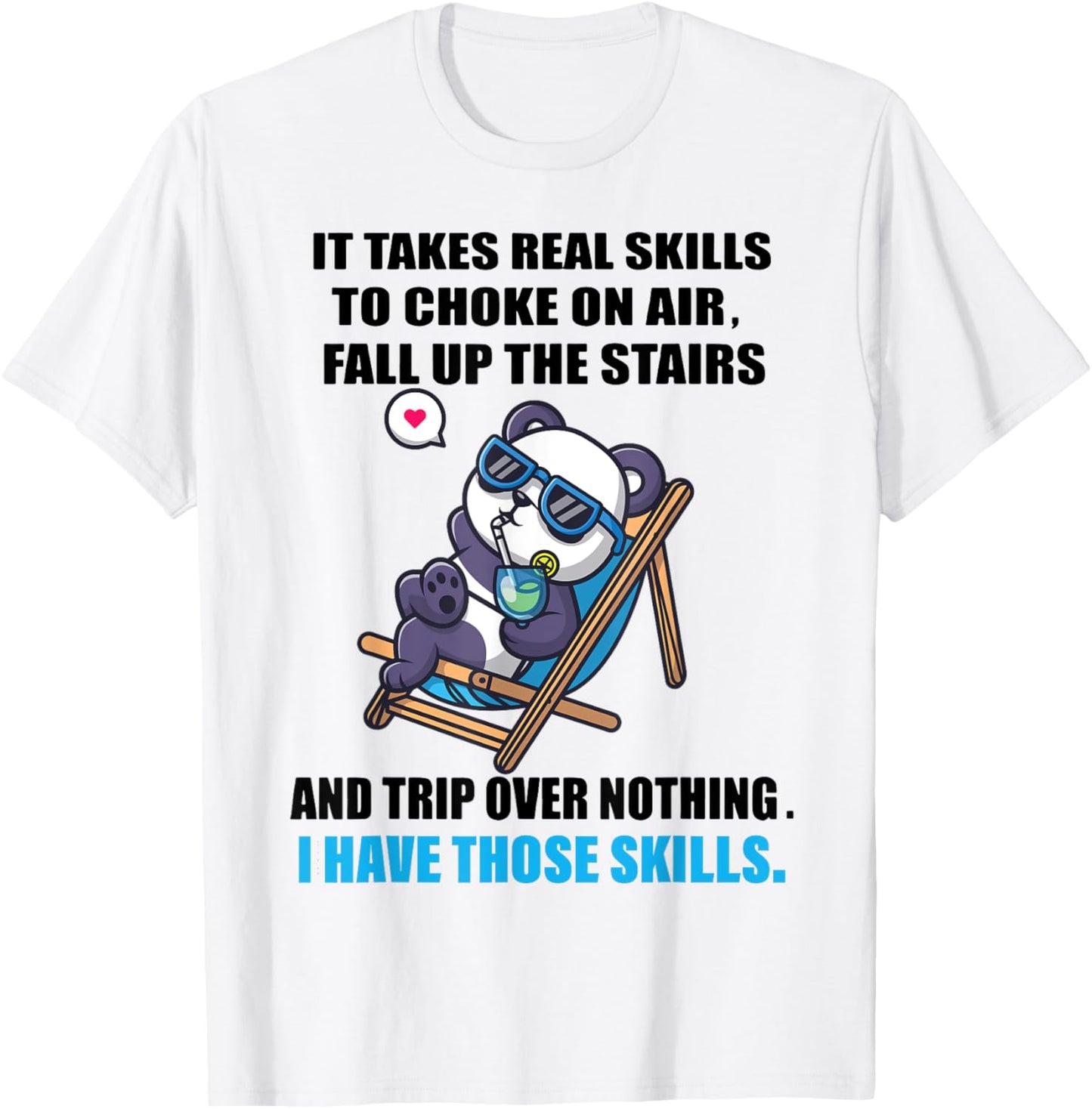 It Takes Real Skills To Choke On Air Fall Up The Stairs T-Shirt - T-Shirt | White
