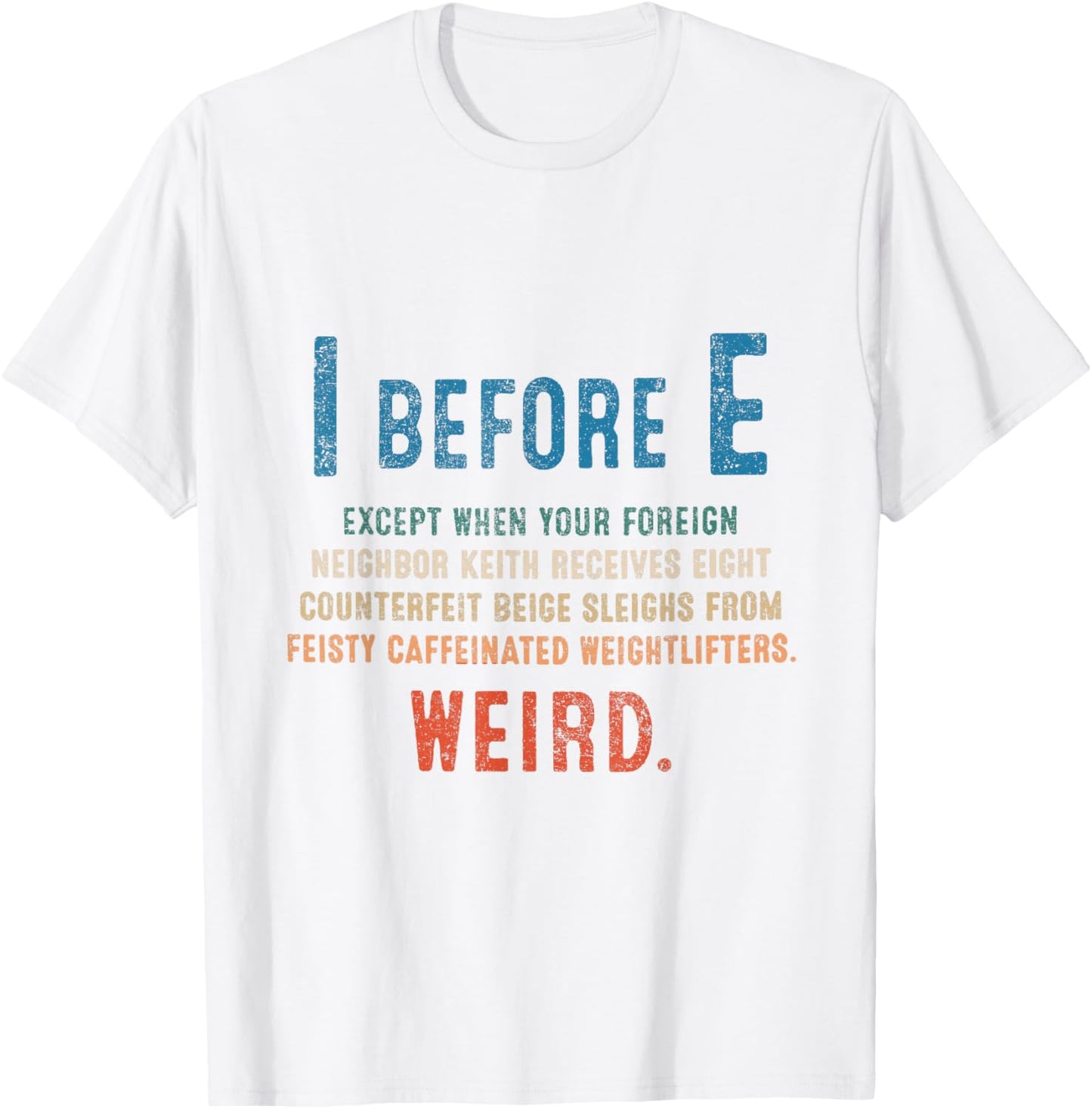 I Before E Funny English Grammar Exceptions To The Rule T-Shirt - T-Shirt | White