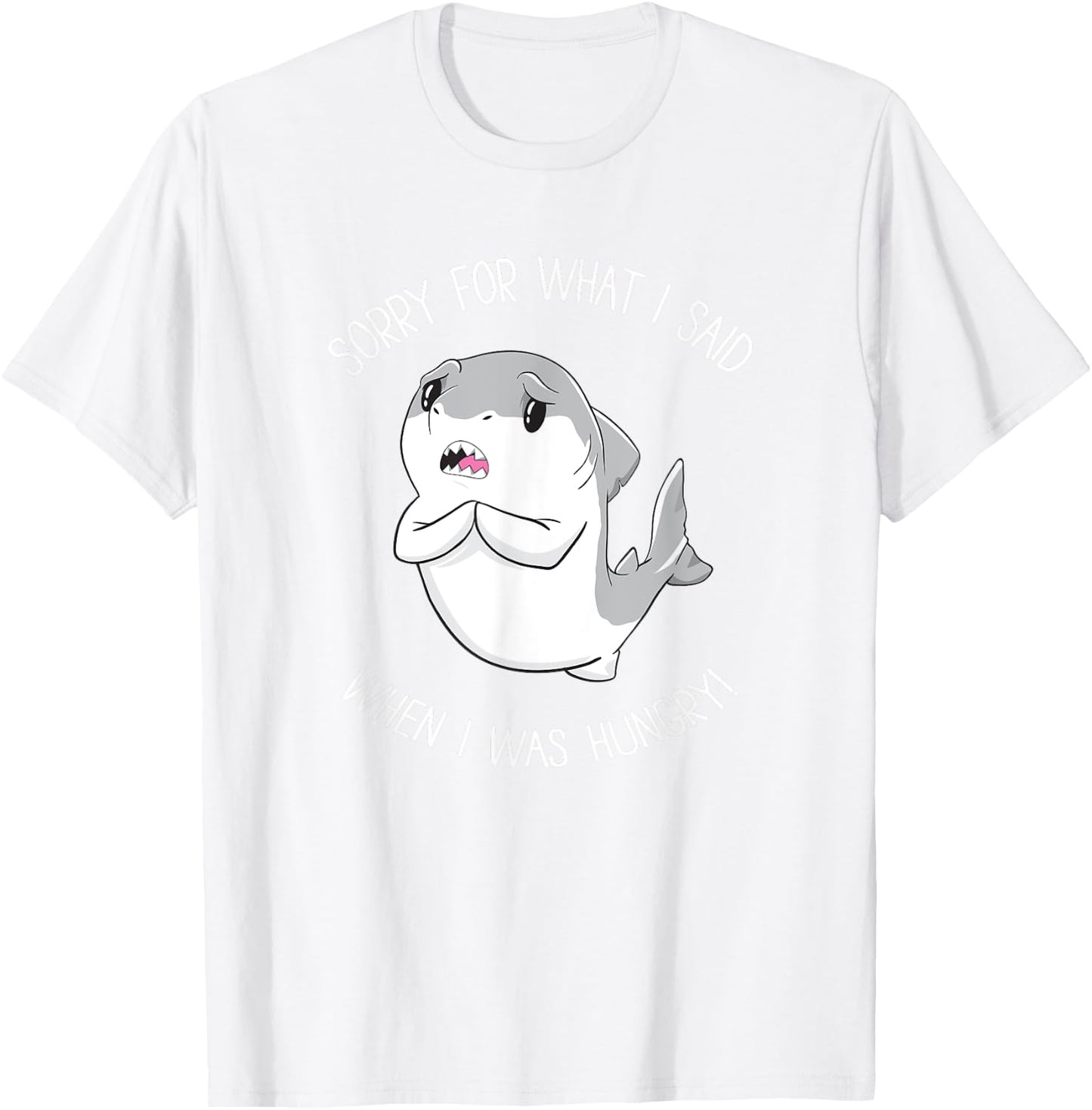 Sorry for What I Said When I was Hungry Sweet Shark Girl T-Shirt - T-Shirt | White