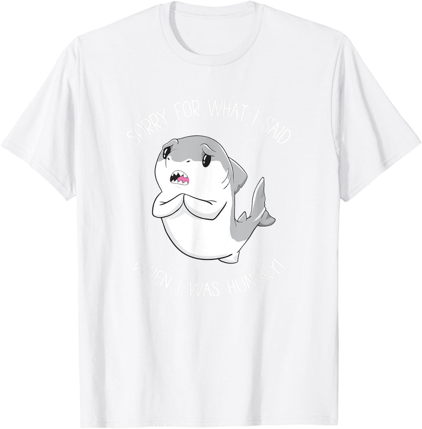 Sorry for What I Said When I was Hungry Sweet Shark Girl T-Shirt - T-Shirt | White