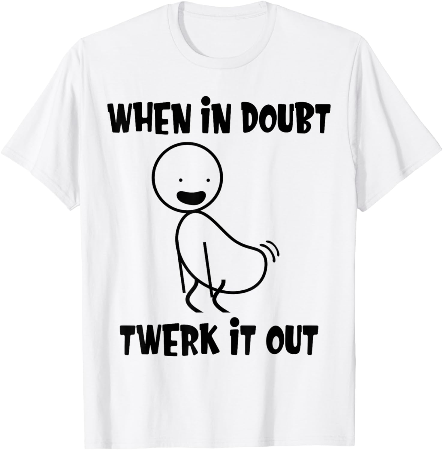 When In Doubt Twerk It Out Twerking Queen Funny Twerk T-Shirt - T-Shirt | White
