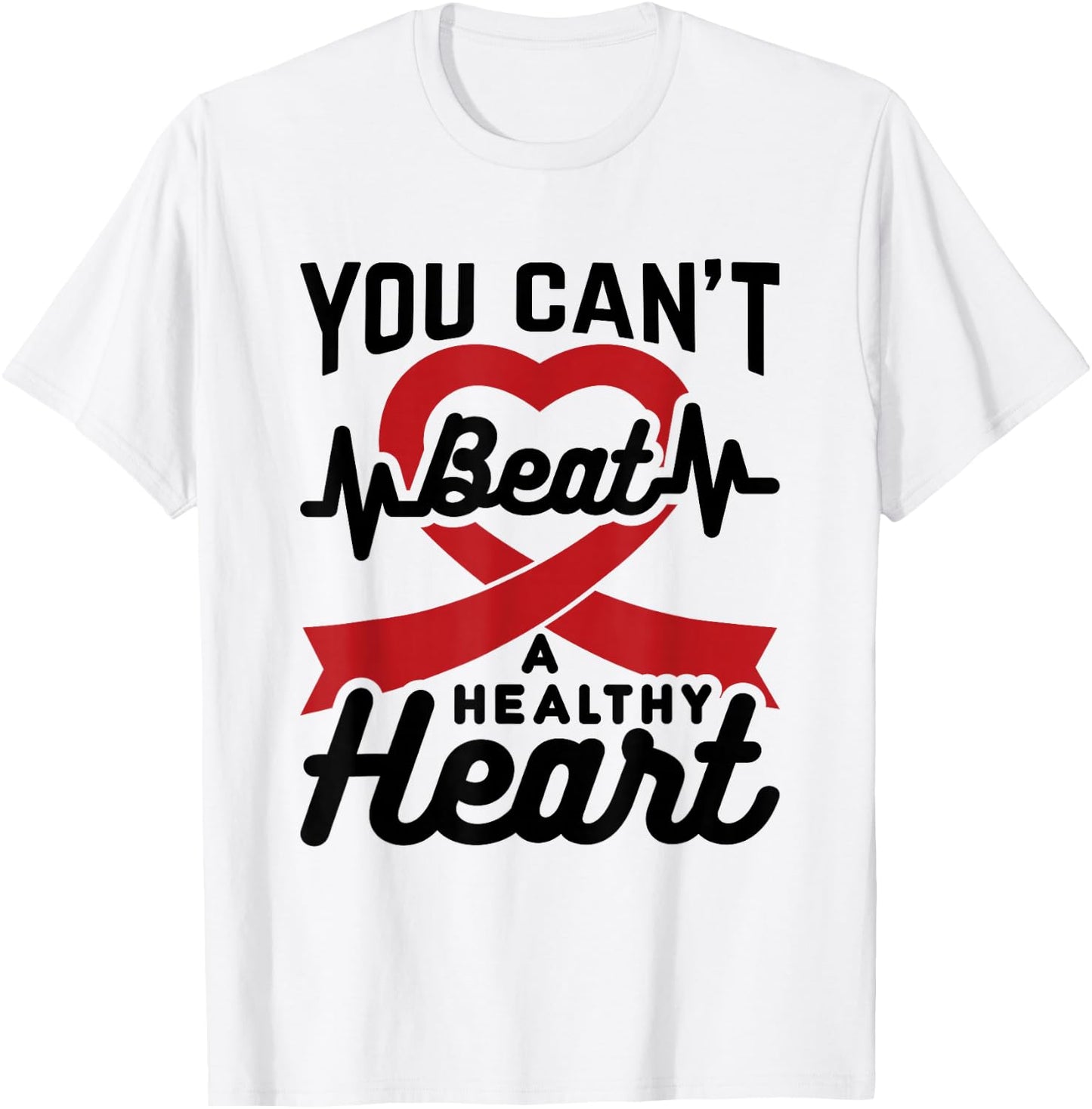 Heart Health Month You Can't Beat A Healthy Heart February T-Shirt - T-Shirt | White