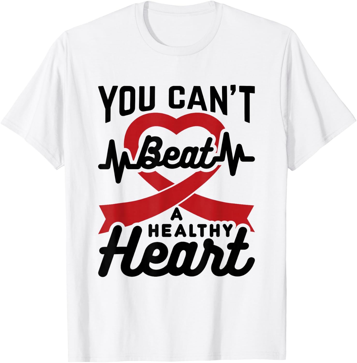Heart Health Month You Can't Beat A Healthy Heart February T-Shirt - T-Shirt | White