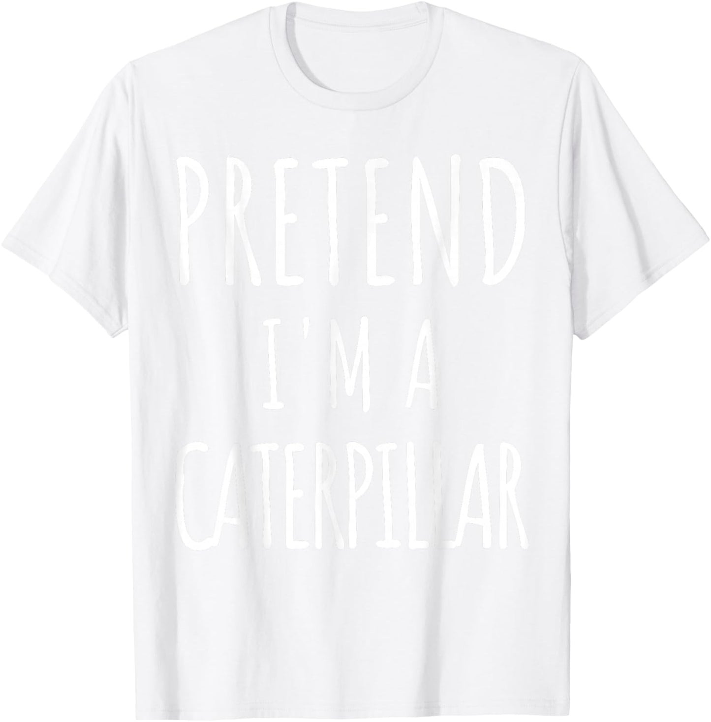 Pretend I'm a Caterpillar Matching Costume Funny Halloween T-Shirt - T-Shirt | White