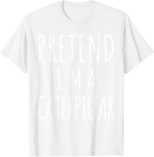 Pretend I'm a Caterpillar Matching Costume Funny Halloween T-Shirt - T-Shirt | White