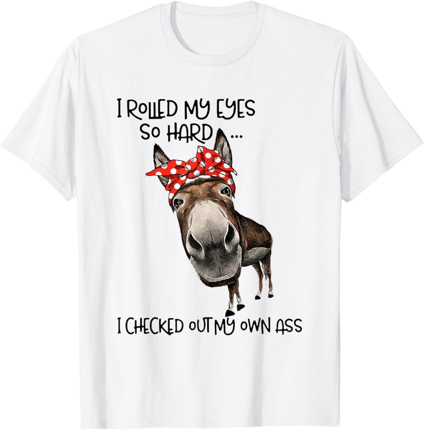 I Rolled My Eyes So Hard I Checked Out My Own Ass Goat T-Shirt - T-Shirt | White
