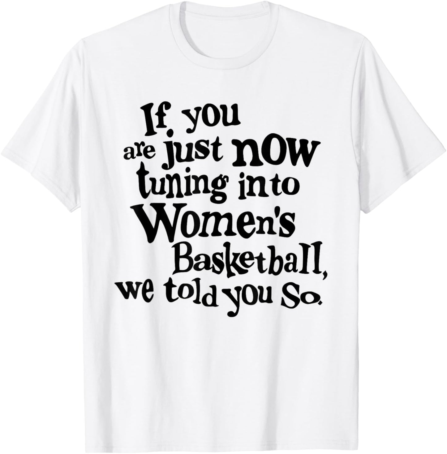 Women's Basketball We Told You So Fun T-Shirt - T-Shirt | White