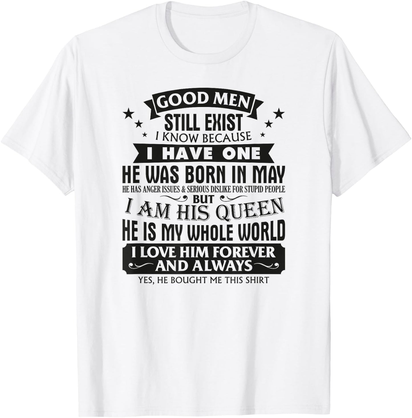 Good Men Still Exist I Know I Have One Born In May Birthday T-Shirt - T-Shirt | White