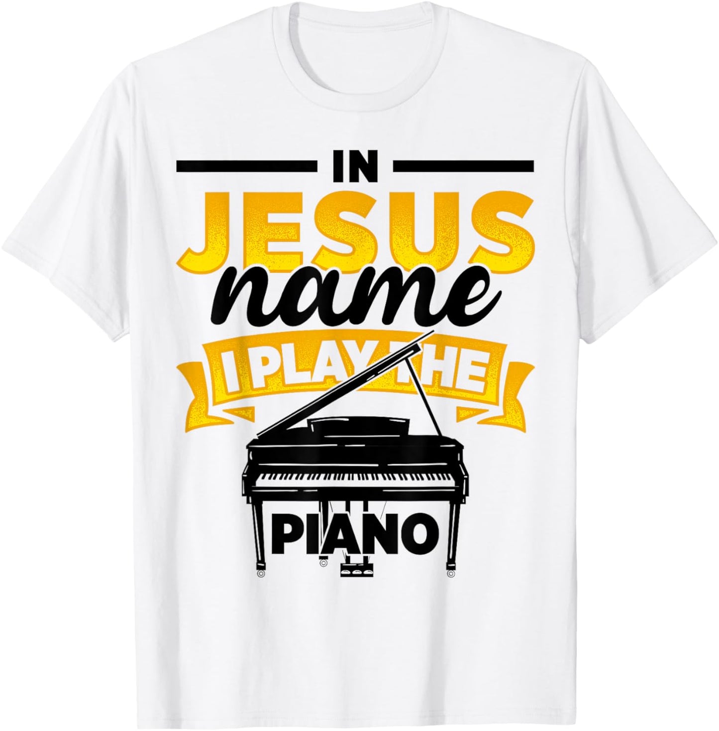 In Jesus Name I Play The Piano Piano Player Music Worship T-Shirt - T-Shirt | White