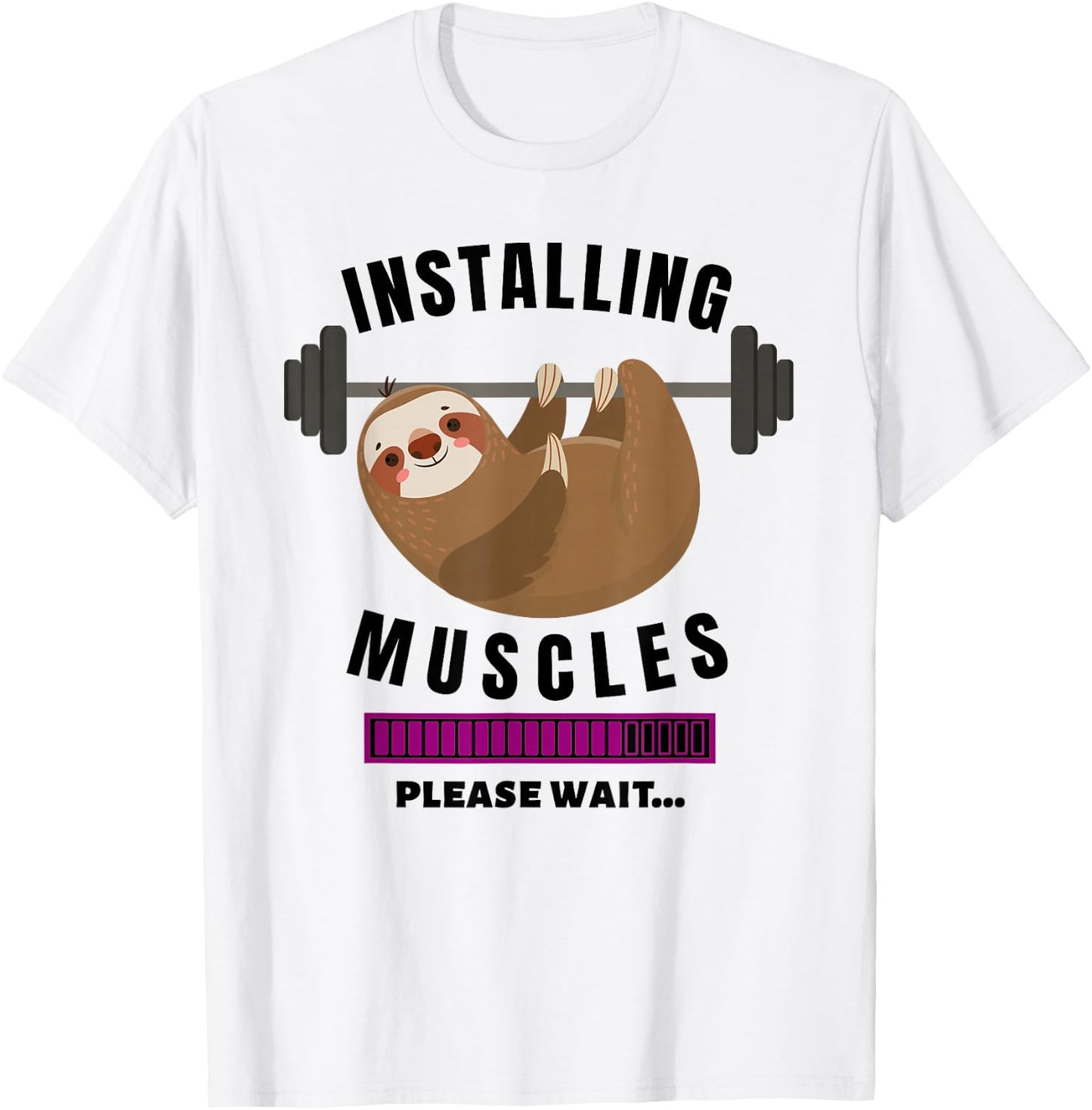 Installing Muscles Sloth Weight Lifting Fitness Motivation T-Shirt - T-Shirt | White