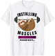 Installing Muscles Sloth Weight Lifting Fitness Motivation T-Shirt - T-Shirt | White