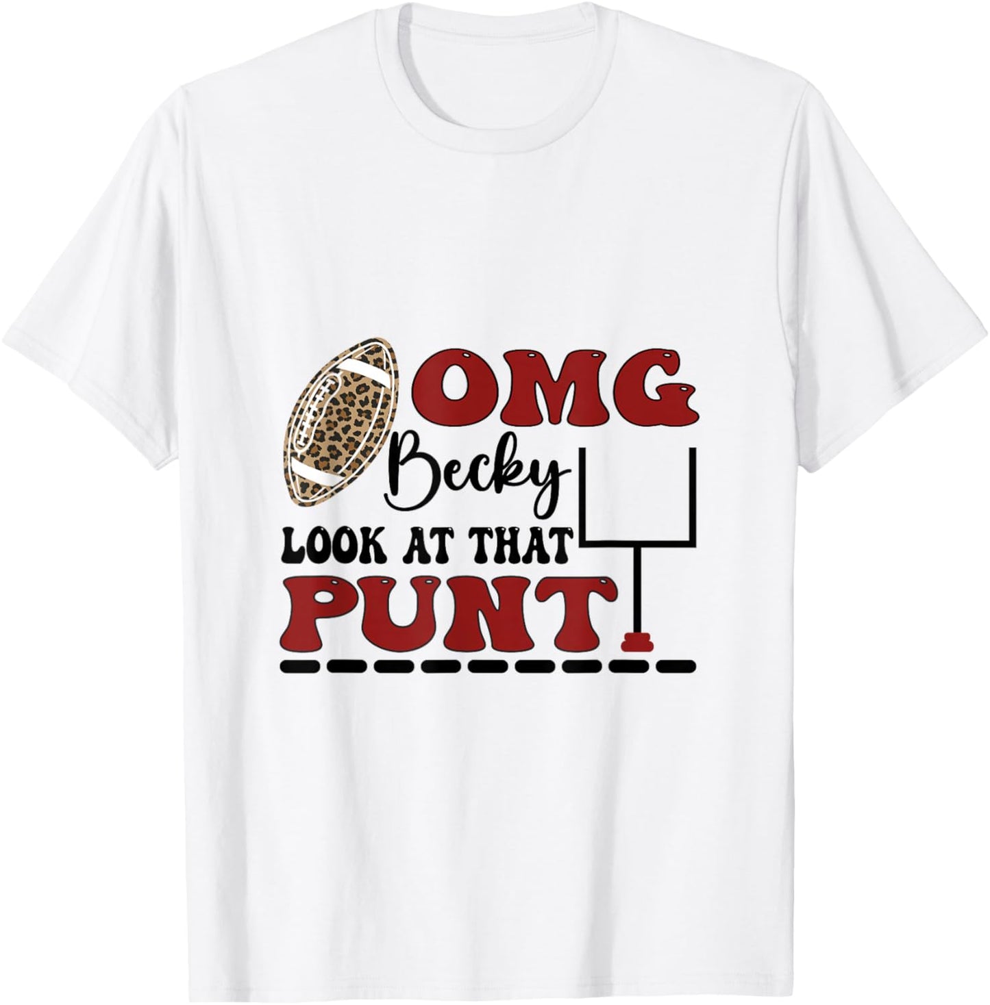 Omg Becky Look At That Punt Funny For American Football T-Shirt - T-Shirt | White