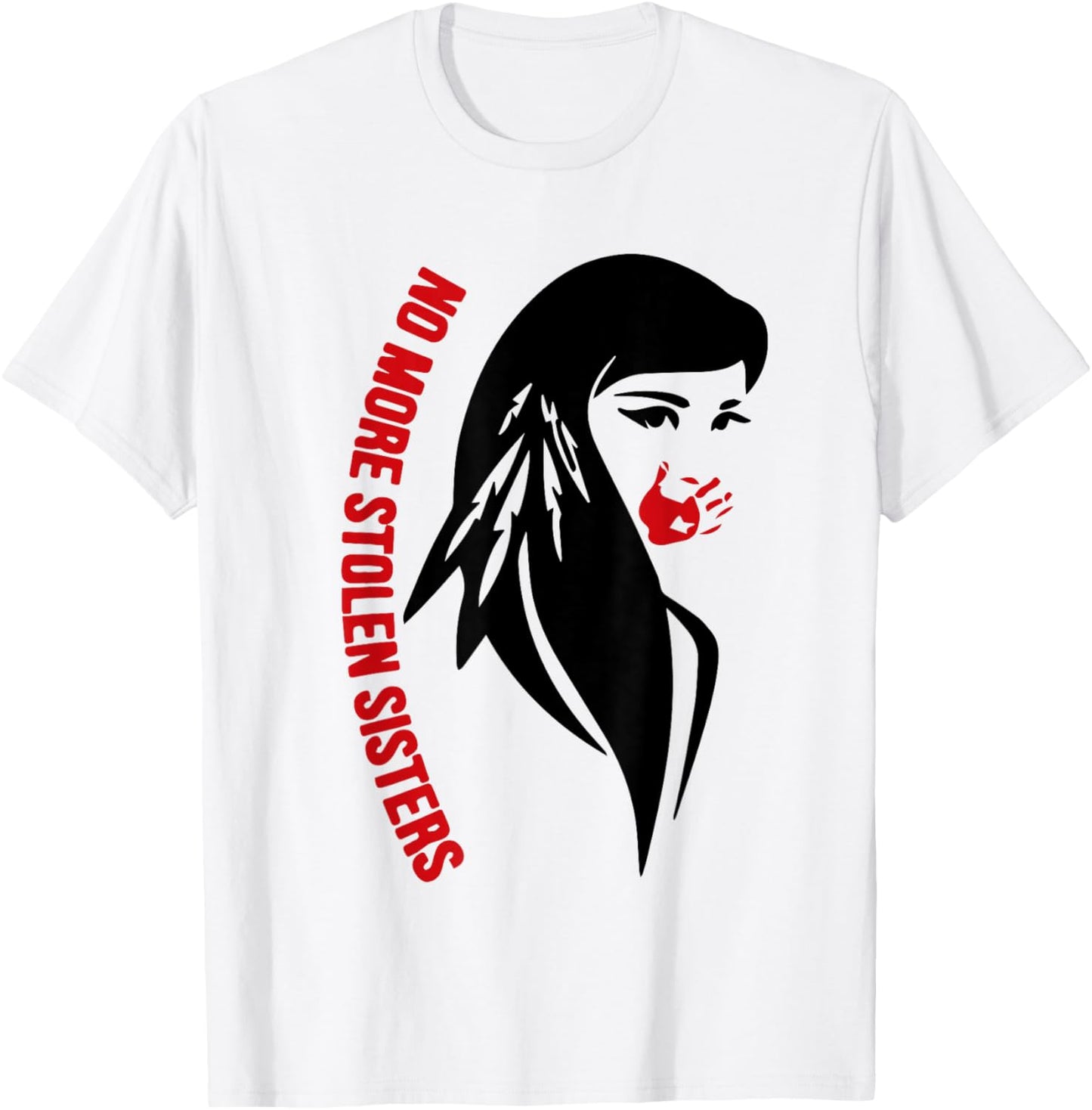 Honor Awareness Native Americans No More Stolen Sisters T-Shirt - T-Shirt | White