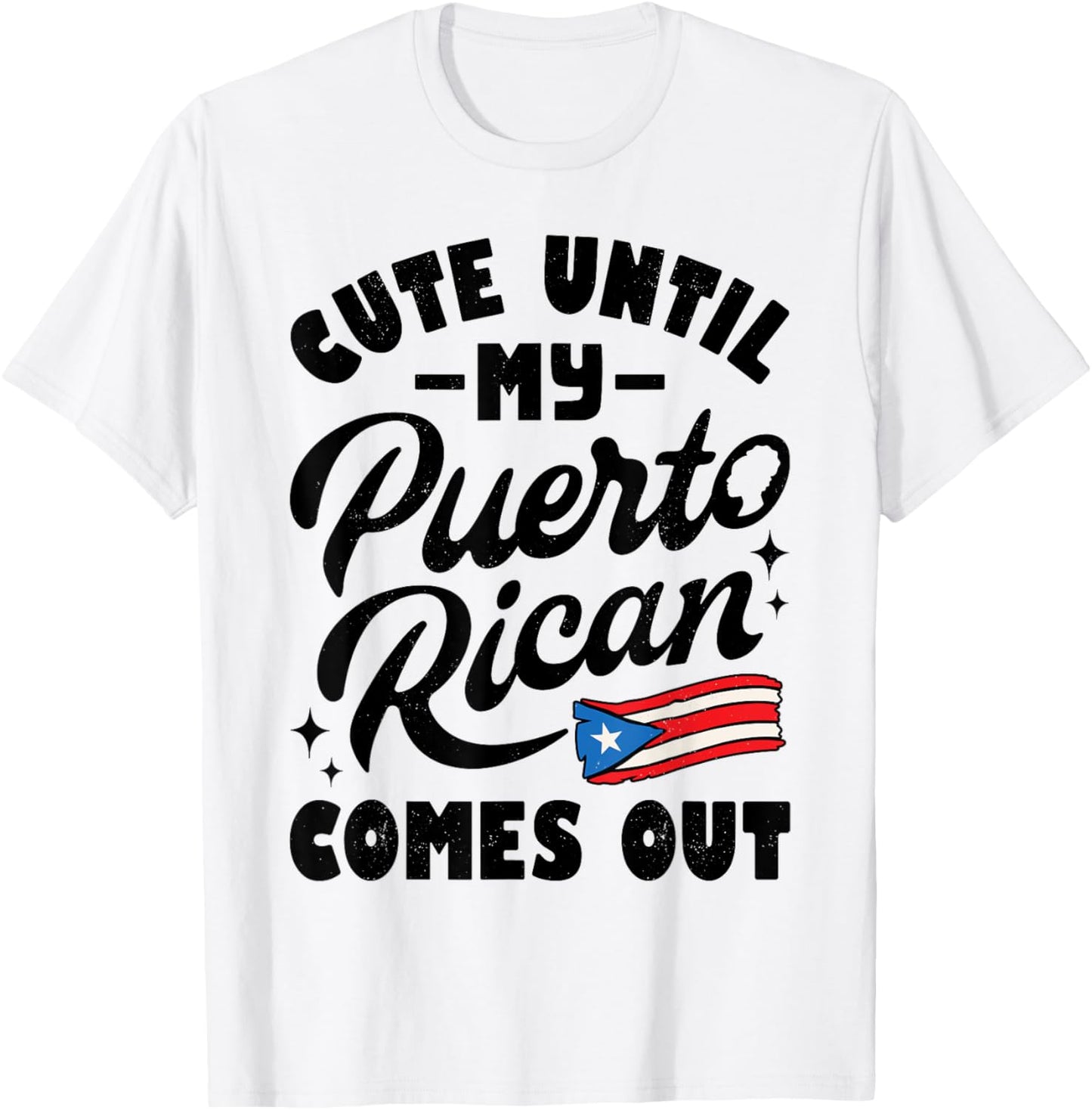 Cute Until My Puerto Rican Comes Out Funny Puerto Rico Flag T-Shirt - T-Shirt | White