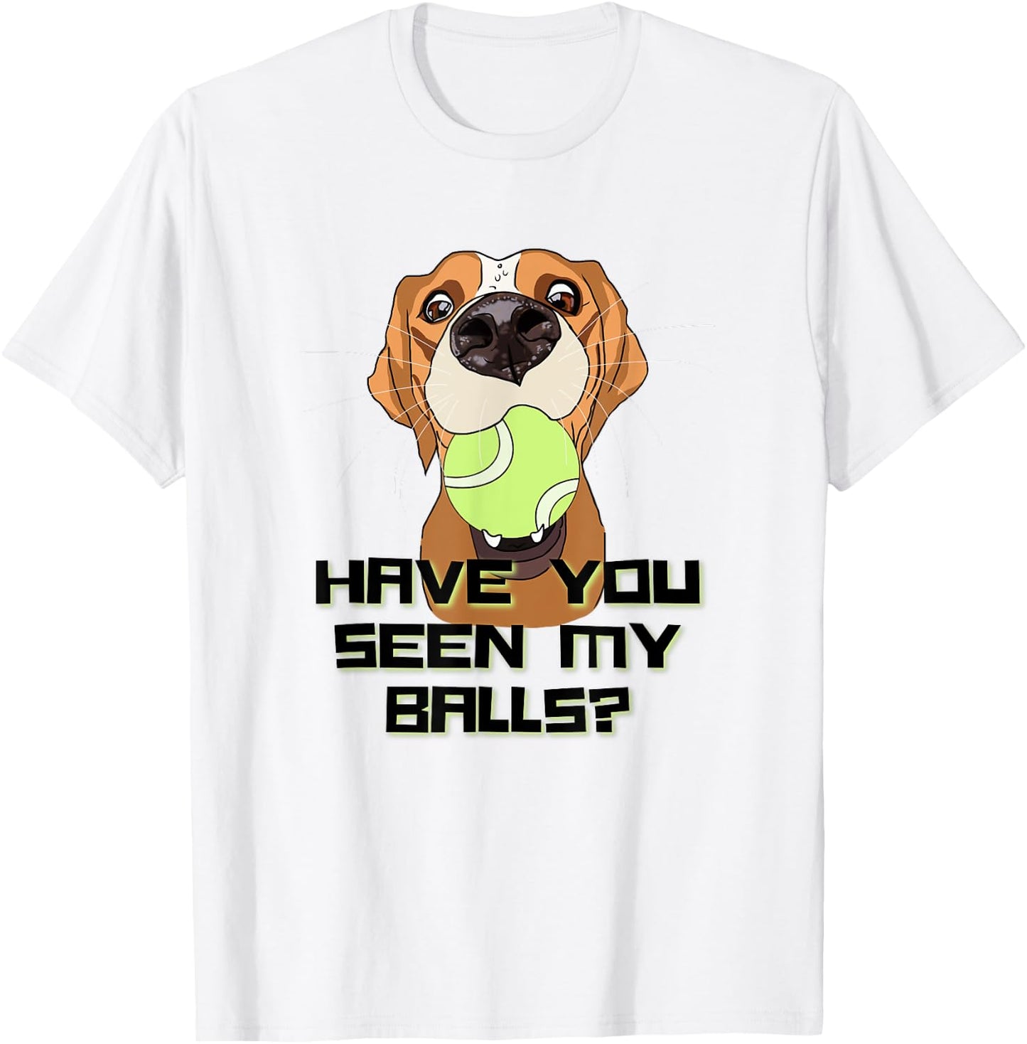Have You Seen My Balls Funny Hyper Dog Owner Joke Women T-Shirt - T-Shirt | White