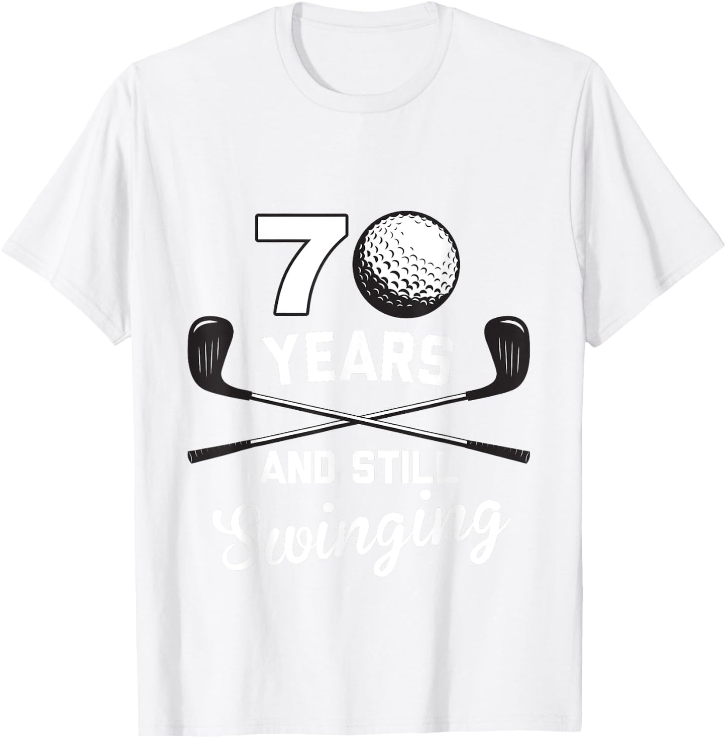 70 Years And Still Swinging 70th Birthday Funny Golf Club T-Shirt - T-Shirt | White