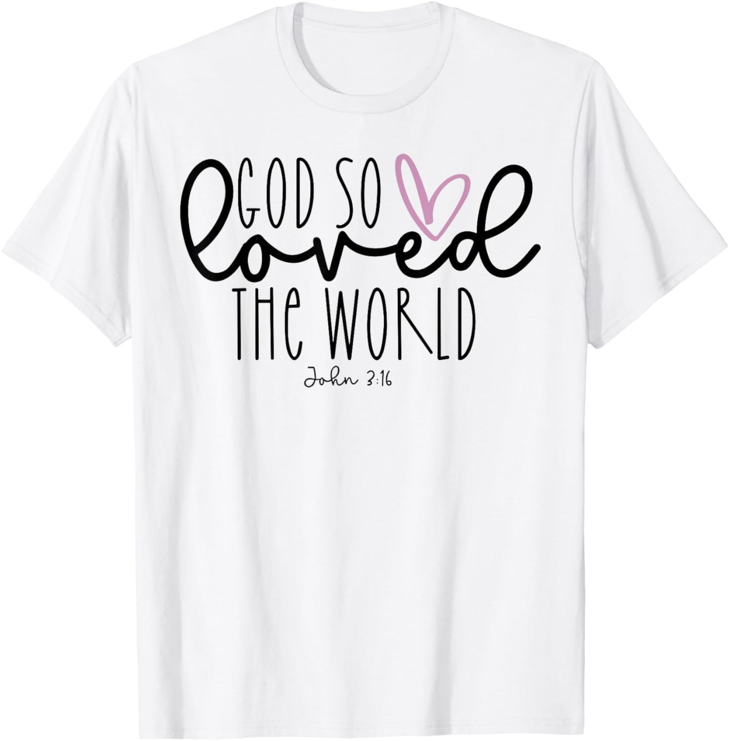 God So Loved The World T-Shirt - T-Shirt | White