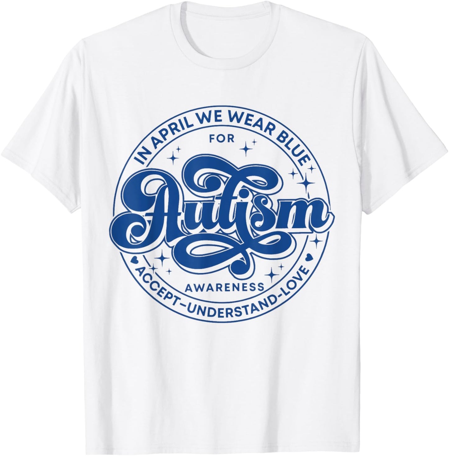 In April We Wear Blue Autism Teacher Accept Understand Love Women Kids T-Shirt - T-Shirt | White
