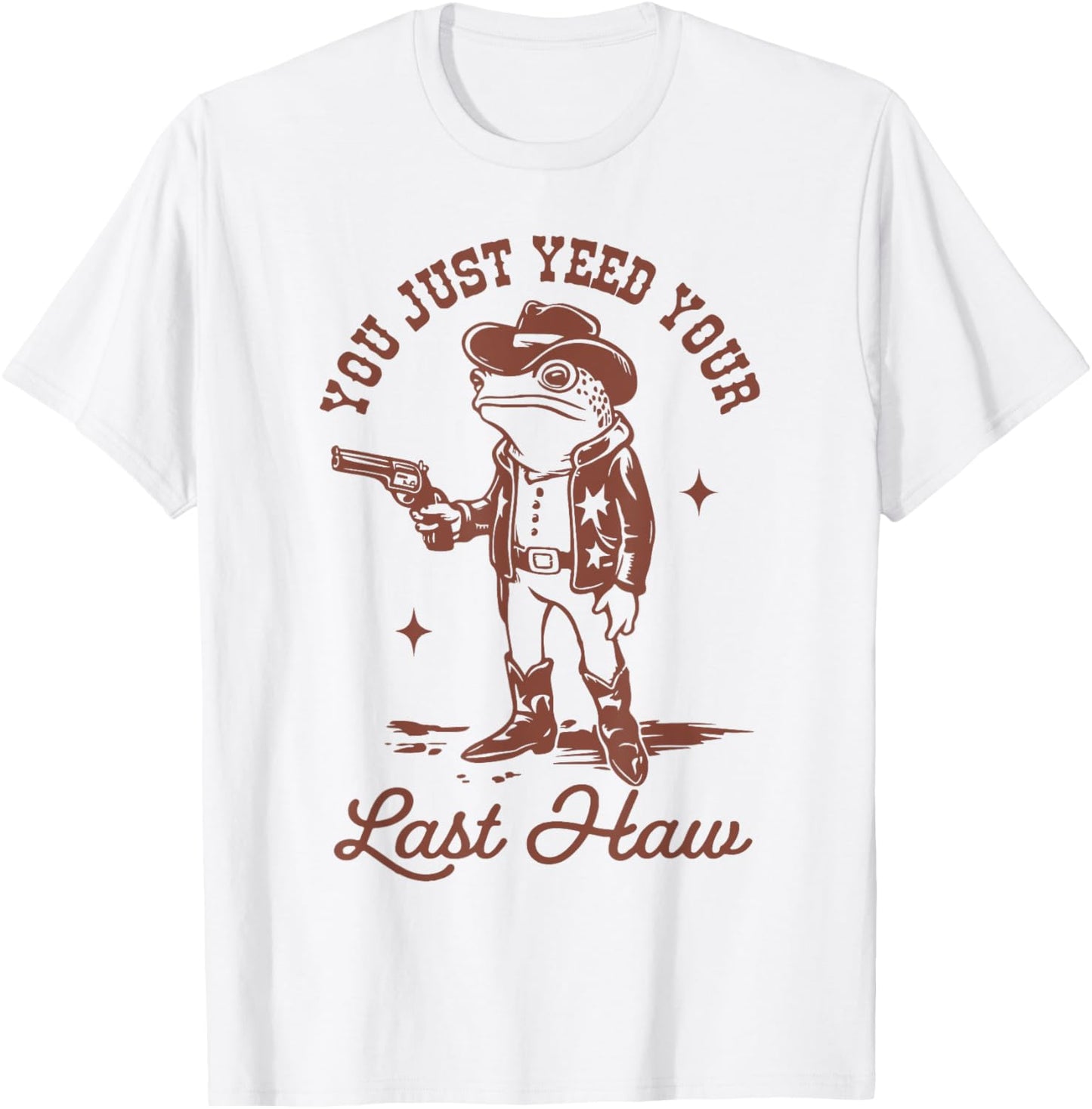 You Just Yee'd Your Last Haw T-Shirt - T-Shirt | White