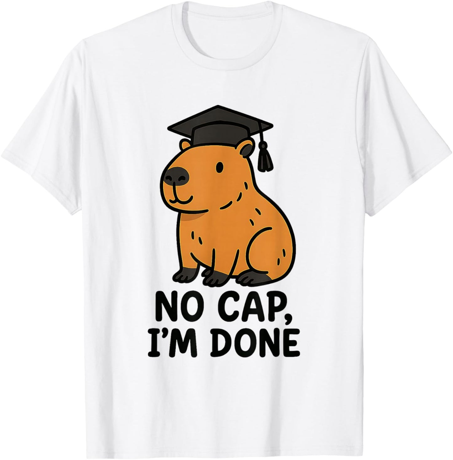 Funny Capybara Graduation No Cap I'm Done Senior 2025 Class T-Shirt - T-Shirt | White