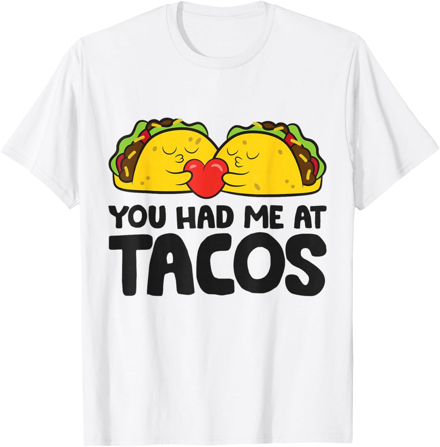 Taco Tuesday Mexican Food Lover You Had Me At Tacos T-Shirt - T-Shirt | White