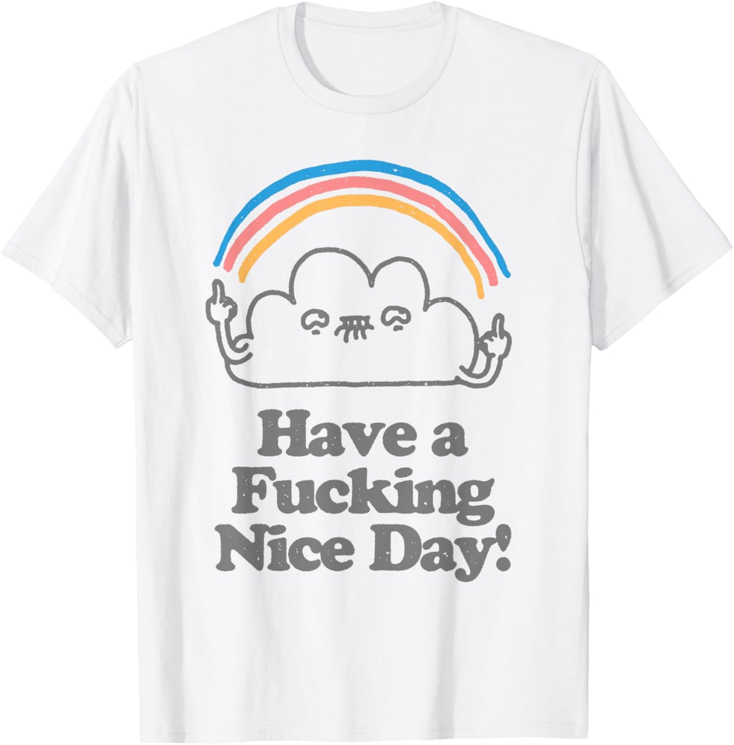 Funny Have A Fucking Nice Day Cloud Mittelfinger Regenbogen T-Shirt - T-Shirt | White