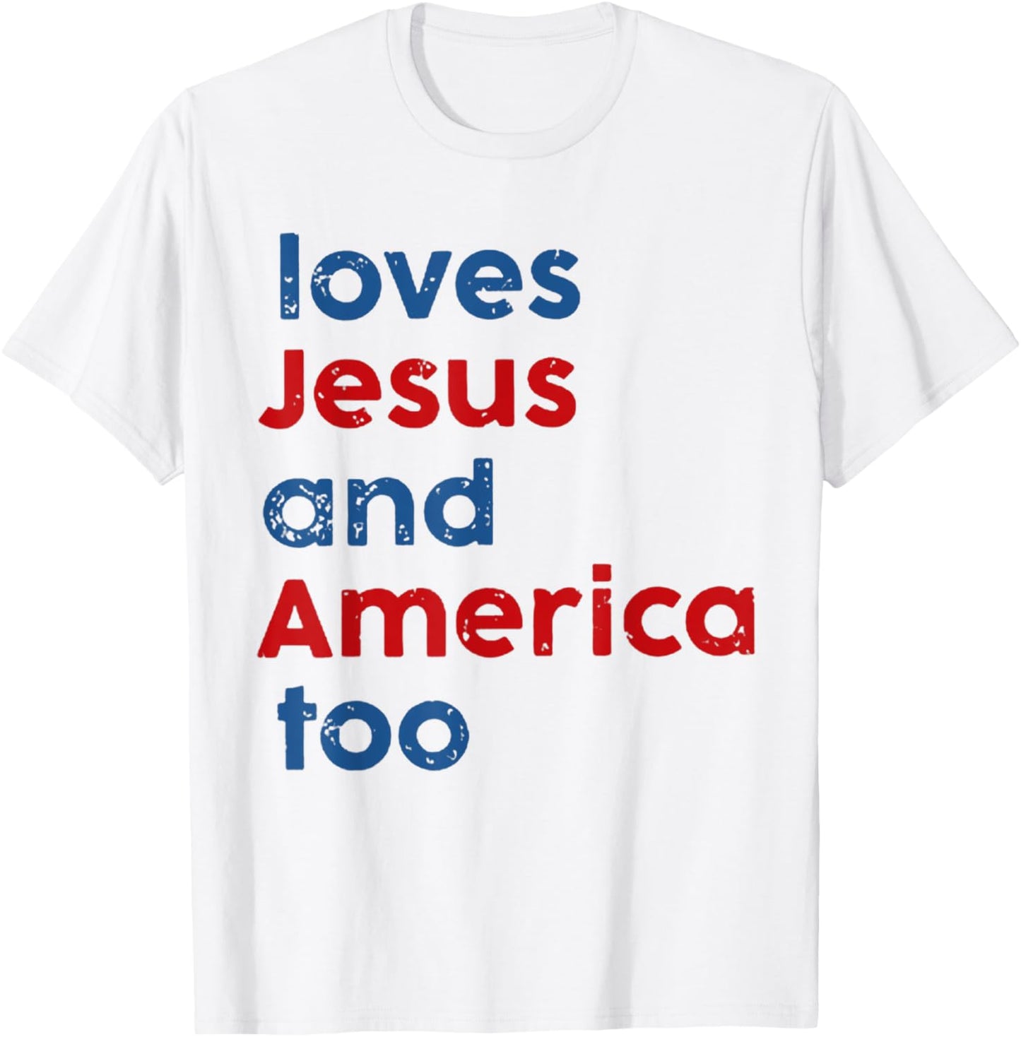 Loves Jesus and America Too T-Shirt - T-Shirt | White