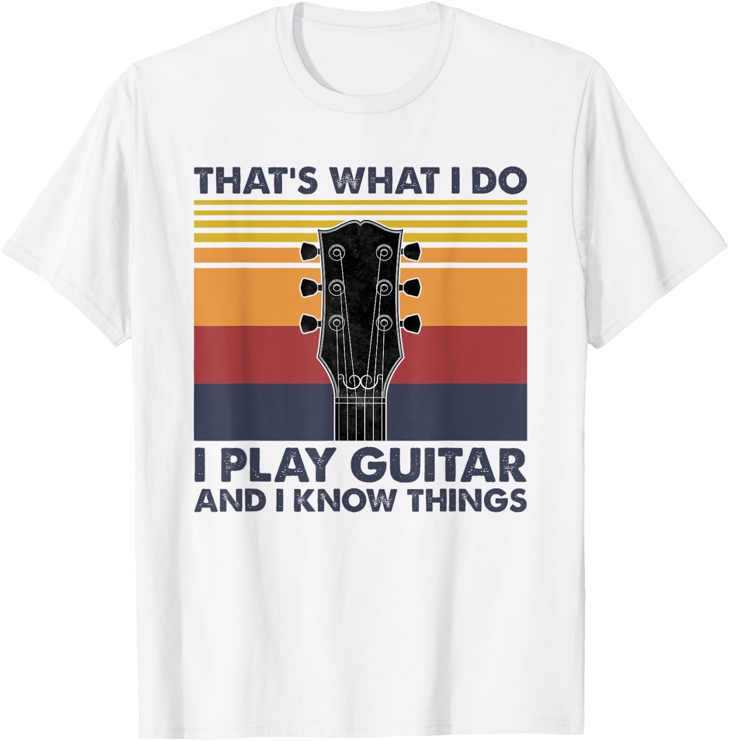 That's What I Do I Play Guitar And I Know Things Vintage T-Shirt - T-Shirt | White