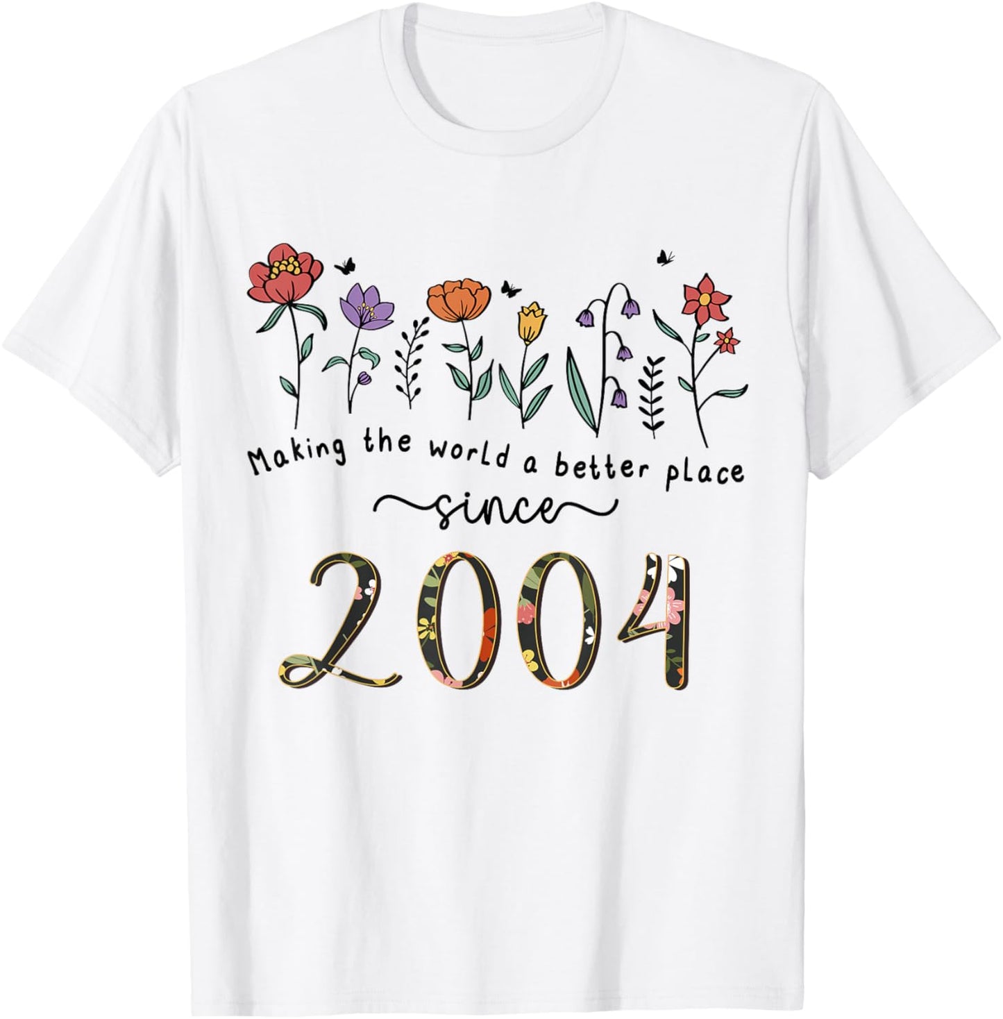 21st Birthday Making The World A Better Place Since 2004 T-Shirt - T-Shirt | White