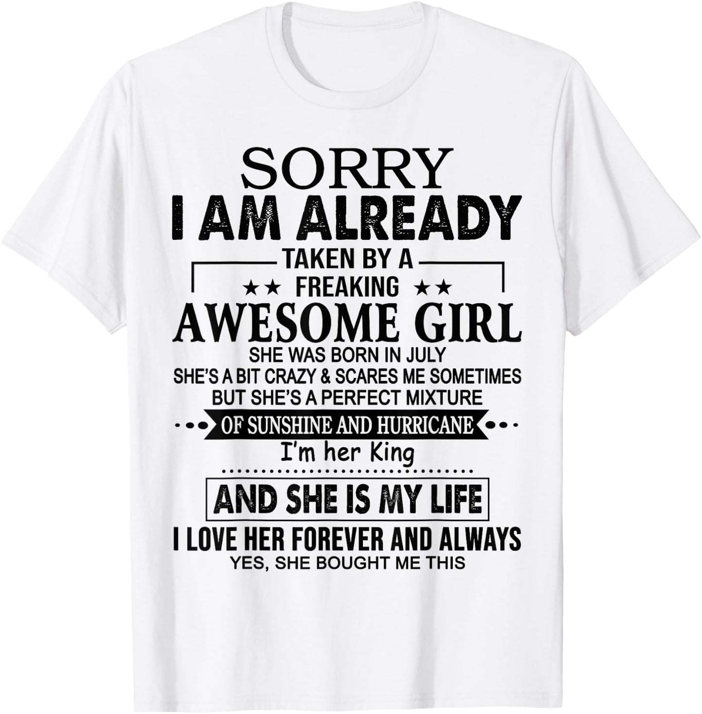 Sorry I am already taken by a freaking awesome girl JULY T-Shirt - T-Shirt | White