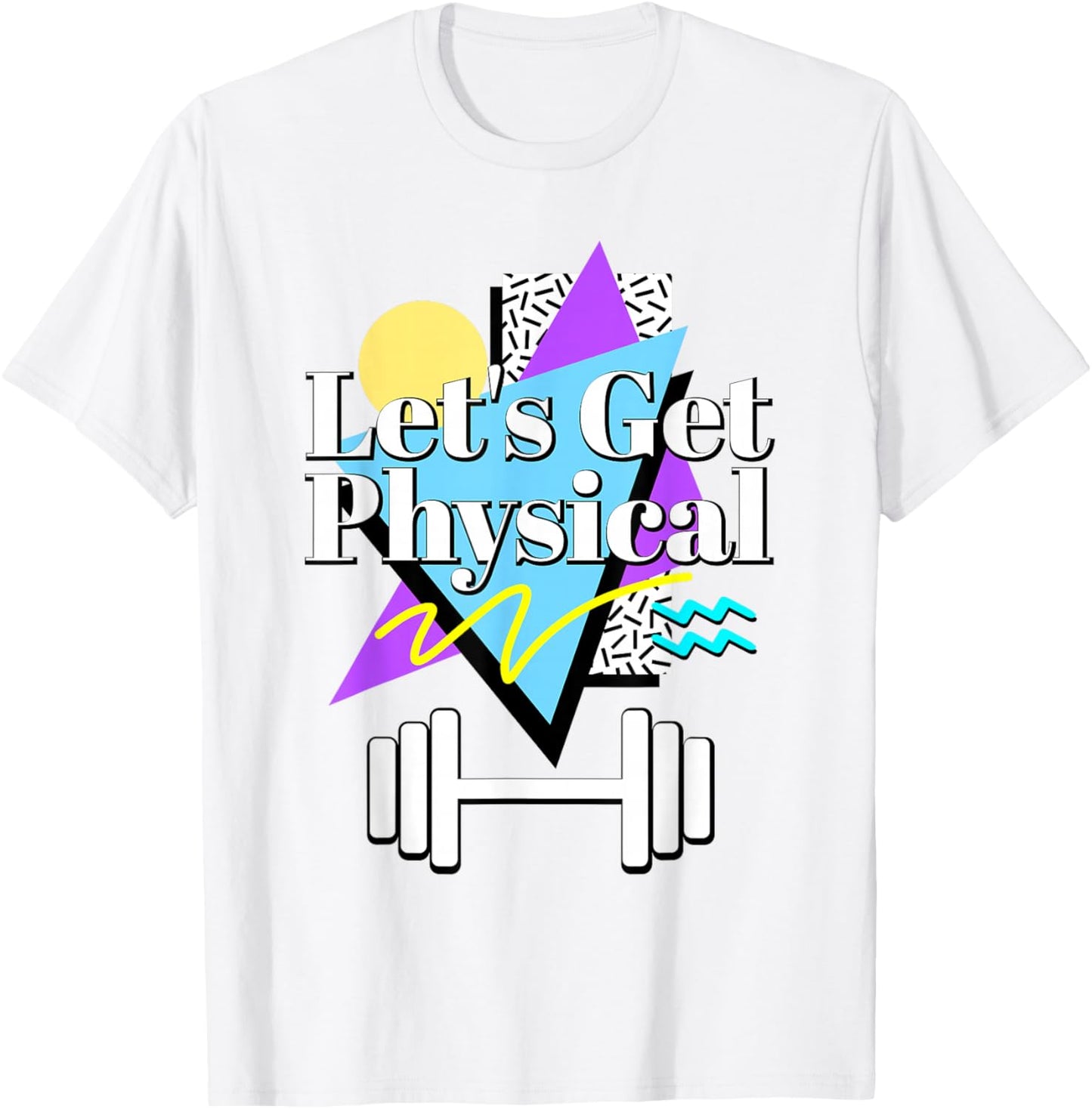 Let’s Get Physical 80's 90s Retro Style Workout Gym Fitness T-Shirt - T-Shirt | White