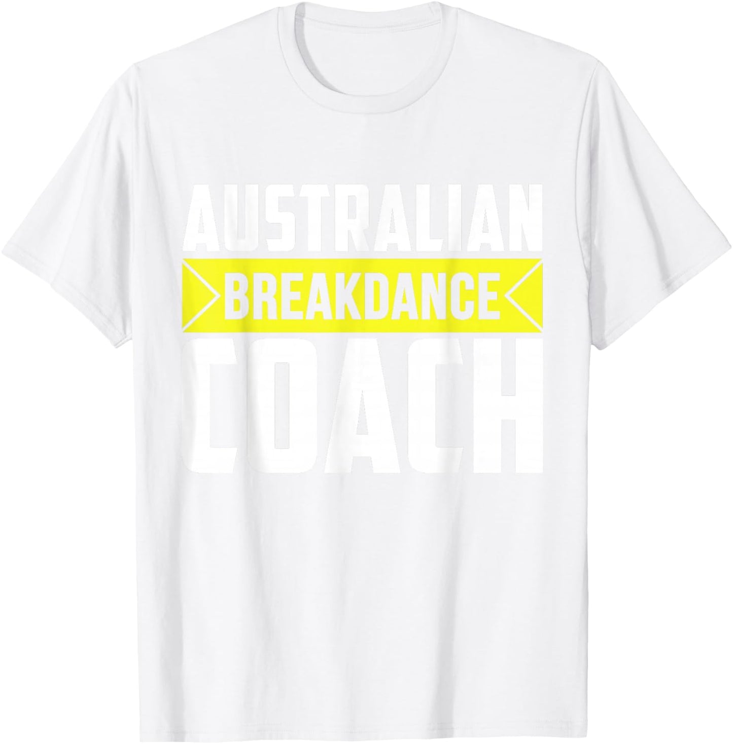 Australian Breakdancing Costume Coach Break Dancer Matching T-Shirt - T-Shirt | White