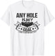 Any Hole Is My Goal I Came To Get My Balls Wet Gift T-Shirt - T-Shirt | White