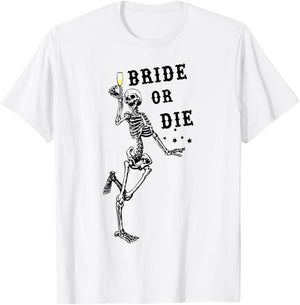 Bride Or Die Dancing Skeleton Gothic Bachelorette Party T-Shirt - T-Shirt | White